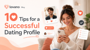 10 Tips for a Successful Dating Profile